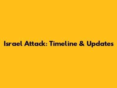 Israel Attack: Timeline & Updates