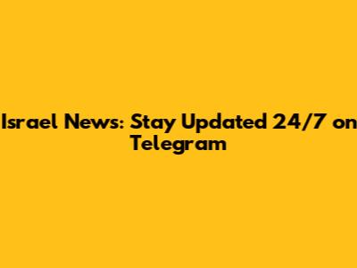 Israel News: Stay Updated 24/7 on Telegram