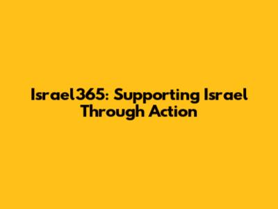 Israel365: Supporting Israel Through Action