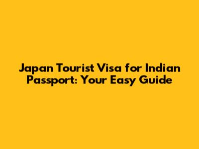 Japan Tourist Visa for Indian Passport: Your Easy Guide