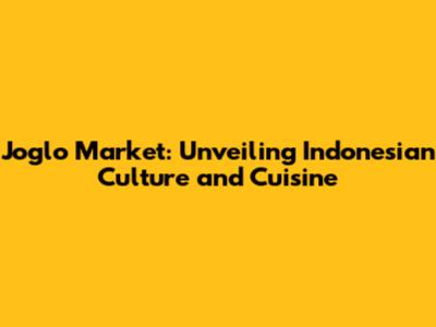 Joglo Market: Unveiling Indonesian Culture and Cuisine