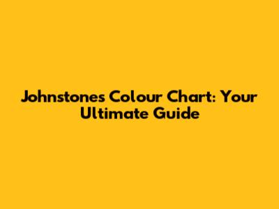 Johnstone's Colour Chart: Your Ultimate Guide