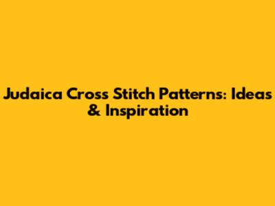 Judaica Cross Stitch Patterns: Ideas & Inspiration