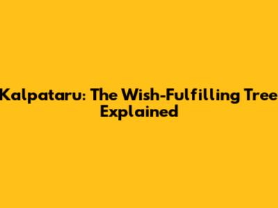 Kalpataru: The Wish-Fulfilling Tree Explained