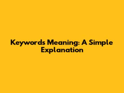 Keywords Meaning: A Simple Explanation