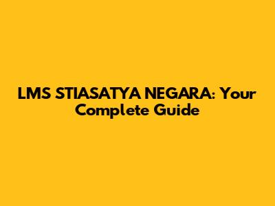 LMS STIASATYA NEGARA: Your Complete Guide