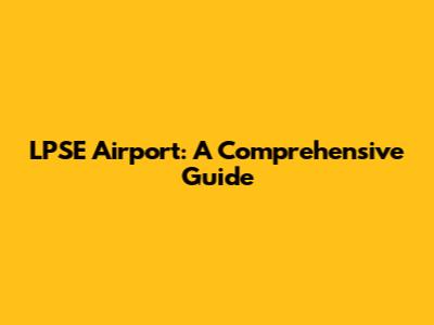 LPSE Airport: A Comprehensive Guide