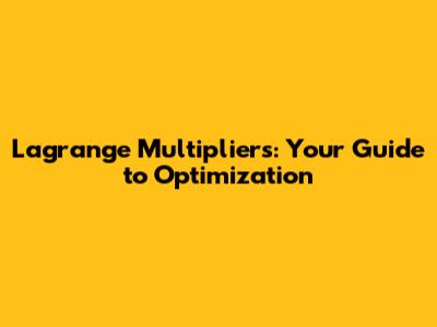 Lagrange Multipliers: Your Guide to Optimization