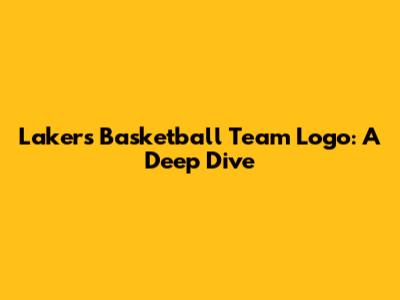 Lakers Basketball Team Logo: A Deep Dive