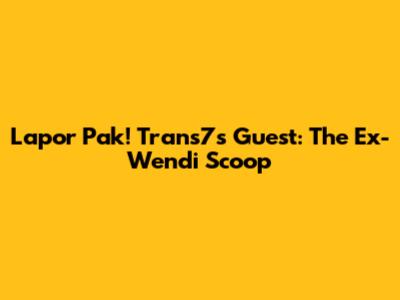 Lapor Pak! Trans7's Guest: The Ex-Wendi Scoop