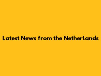 Latest News from the Netherlands