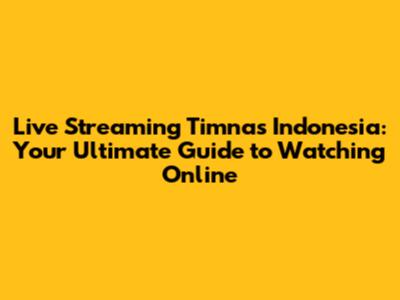 Live Streaming Timnas Indonesia: Your Ultimate Guide to Watching Online