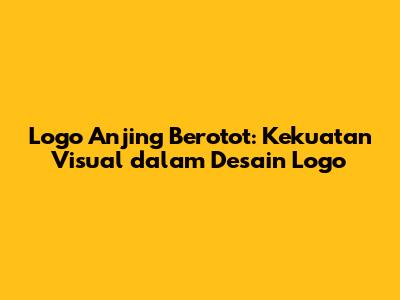 Logo Anjing Berotot: Kekuatan Visual dalam Desain Logo
