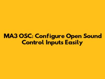 MA3 OSC: Configure Open Sound Control Inputs Easily