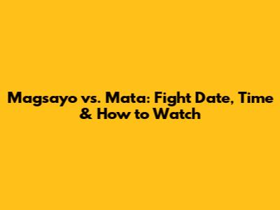 Magsayo vs. Mata: Fight Date, Time & How to Watch