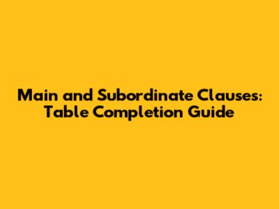 Main and Subordinate Clauses: Table Completion Guide