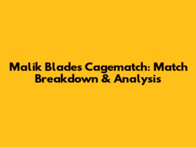 Malik Blade's Cagematch: Match Breakdown & Analysis