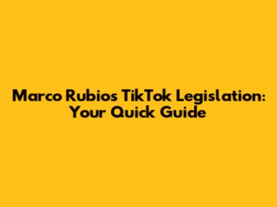 Marco Rubio's TikTok Legislation: Your Quick Guide