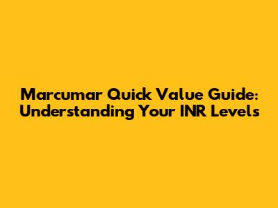Marcumar Quick Value Guide: Understanding Your INR Levels