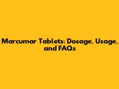 Marcumar Tablets: Dosage, Usage, and FAQs