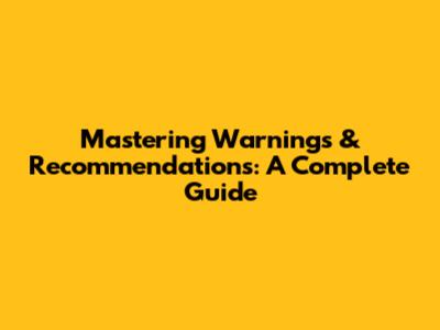 Mastering Warnings & Recommendations: A Complete Guide