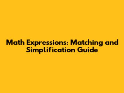 Math Expressions: Matching and Simplification Guide