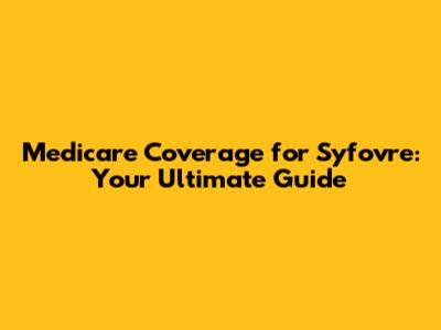 Medicare Coverage for Syfovre: Your Ultimate Guide