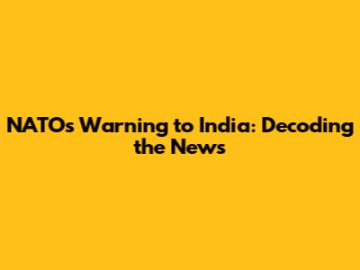NATO's Warning to India: Decoding the News