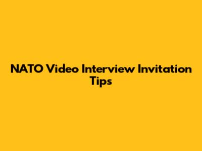 NATO Video Interview Invitation Tips