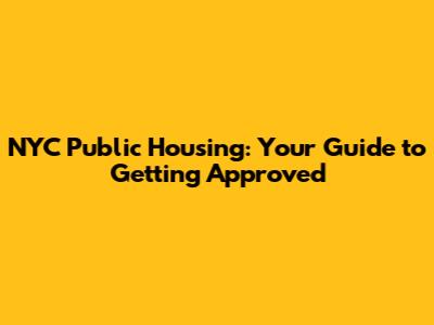 NYC Public Housing: Your Guide to Getting Approved