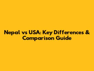Nepal vs USA: Key Differences & Comparison Guide