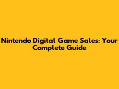 Nintendo Digital Game Sales: Your Complete Guide