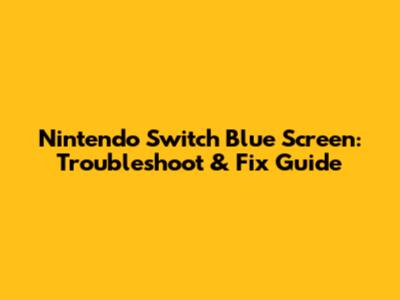 Nintendo Switch Blue Screen: Troubleshoot & Fix Guide