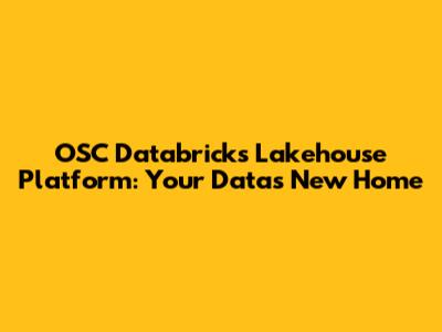 OSC Databricks Lakehouse Platform: Your Data's New Home