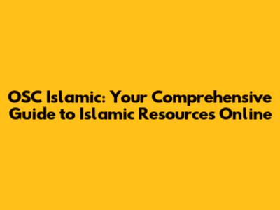 OSC Islamic: Your Comprehensive Guide to Islamic Resources Online