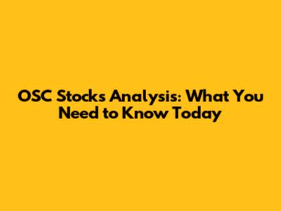 OSC Stocks Analysis: What You Need to Know Today