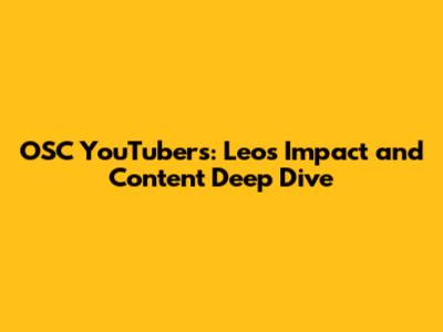 OSC YouTubers: Leo's Impact and Content Deep Dive