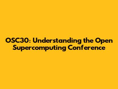 OSC30: Understanding the Open Supercomputing Conference