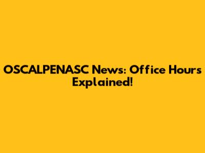 OSCALPENASC News: Office Hours Explained!