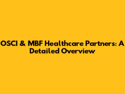 OSCI & MBF Healthcare Partners: A Detailed Overview