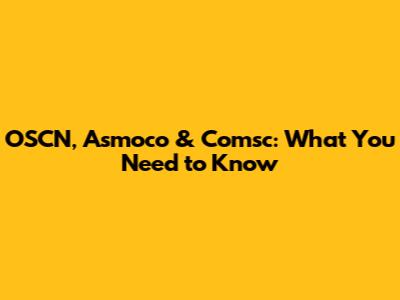 OSCN, Asmoco & Comsc: What You Need to Know