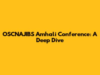 OSCNAJIBS Amhali Conference: A Deep Dive