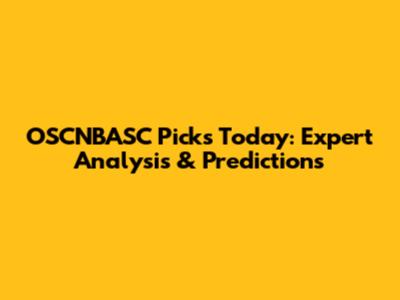 OSCNBASC Picks Today: Expert Analysis & Predictions