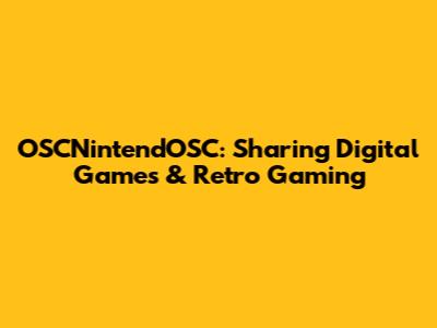 OSCNintendOSC: Sharing Digital Games & Retro Gaming