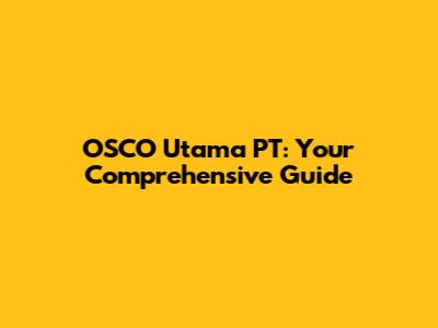 OSCO Utama PT: Your Comprehensive Guide