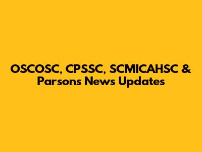 OSCOSC, CPSSC, SCMICAHSC & Parsons News Updates