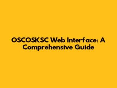 OSCOSKSC Web Interface: A Comprehensive Guide