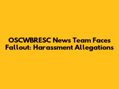 OSCWBRESC News Team Faces Fallout: Harassment Allegations