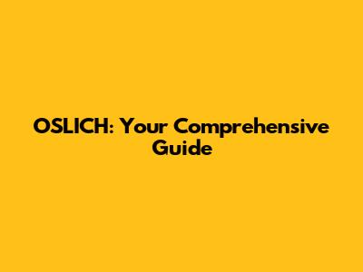 OSLICH: Your Comprehensive Guide