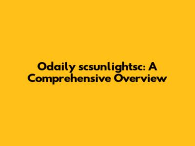 Odaily scsunlightsc: A Comprehensive Overview